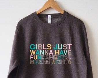 Girls Just Wanna Have Fundamental Human Rights sweatshirt sweater Unisex feminist shirt pro choice sweatshirt Roe vs Wade shirt Soft