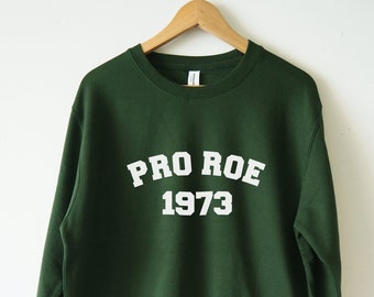 PRO ROE Sweatshirt 1973 Sweatshirt unisex Pro Wahl Sweatshirt Roe v Wade Mein Körper meine Wahl Pro Wahl Shirt Pro Wahl Rundhalsausschnitt