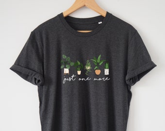 Just One More Plant T-Shirt Shirt Organic Soft comfortable Great fit Eco Print Unisex Funny plant shirt plant mom shirt house plants gift
