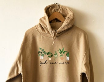 Just One More Plant Hoodie Sweatshirt Sweater Funny plant shirt Unisex Eco Print plant mom shirt Monstera plant parenthood house plants gift