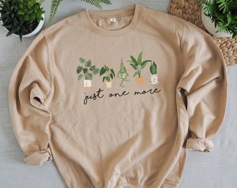 Just One More Plant Sweatshirt Sweater Funny plant shirt Unisex Eco Print plant mom shirt Monstera plant Plant parenthood house plants gift