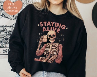 Stay Alive Kaffee Sweatshirt * Lebenslange Garantie auf den Druck * Lustiges Skelett Sweatshirt, Vintage Pullover für Frauen Stay Oversized Crewneck