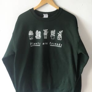 Plants are Friends Sweatshirt sweater high quality WATER BASED print Retail Quality Soft unisex Sizes Global Ship Vegan sweater plants trees image 3