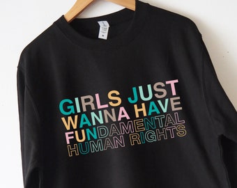 Girls Just Wanna Have Fundamental Human Rights sweatshirt sweater Unisex feminist shirt pro choice sweatshirt Roe vs Wade shirt Soft
