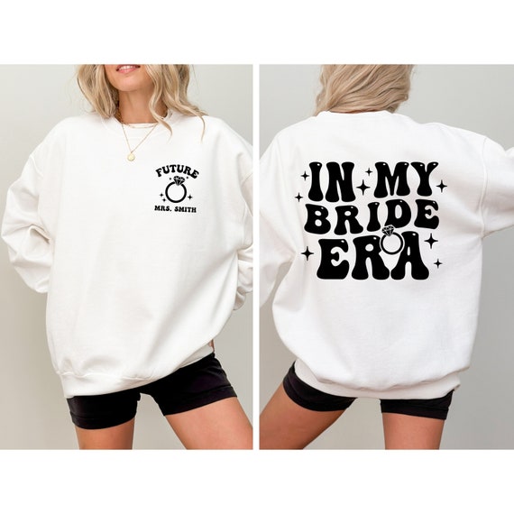 CUSTOM In My BRIDE Era Sweatshirt, Future MRS, Fiancé Sweatshirt, Engagement Gift, Bride Gift, Wedding gift sweatshirt, Newly Married Gift