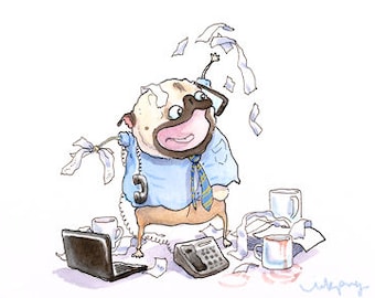 Busy Pug office art - Funny office decor, office pug at work, working dog illustration by Inkpug
