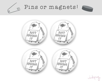 Not Having It - set of 4 funny pug pins or magnets - funny refrigerator magnet, funny pin, angry pug art, pug accessories by Inkpug