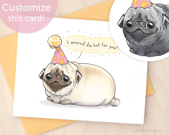 I Weared Dis Hat For You cute pug birthday card, funny birthday card with pugs, black pug or fawn pug cute birthday cards by Inkpug I Weared Dis Hat For You cute pug birthday card, funny birthday card with pugs, black pug or fawn pug cute birthday cards by Inkpug