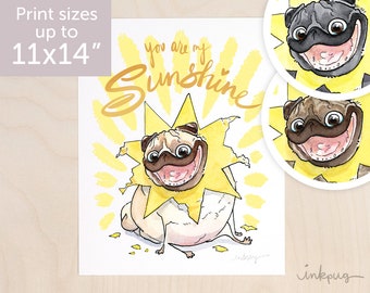 You Are My Sunshine pug art print - happy pug art, cute pug decor, chubby pug wall art, fat pug print, fawn/brindle pug home decor by Inkpug