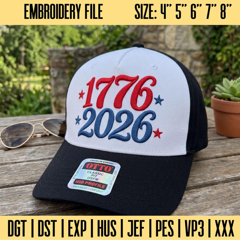 May include: A black and white baseball cap featuring red embroidered text 1776 and blue embroidered text 2026 with small red and blue stars. The cap includes a sticker on the brim that reads OTTO CLASSIC FIT OSFM MID PROFILE. Text at the top reads EMBROIDERY FILE SIZE: 4" 5" 6" 7" 8".