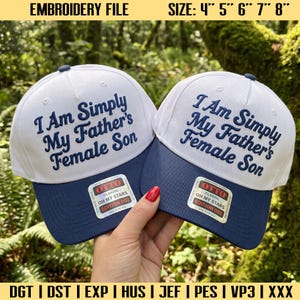 My Father's Female Son Embroidery Design, Funny Dad Hat Embroidery File, Sarcastic Cap Stitch Design