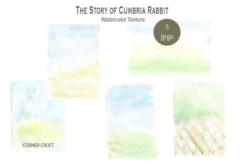 May include: Five watercolor textures in shades of blue, green, and yellow. The textures are rectangular and have a soft, blended look. The text "THE STORY OF CUMBRIA RABBIT Watercolor Texture 5 jpgs" is at the top of the image.