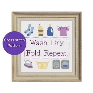 May include: Cross stitch pattern with laundry themed icons and the text "Wash. Dry. Fold. Repeat."