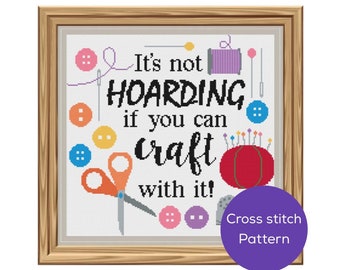 Hoarding or Crafting Cross Stitch Pattern