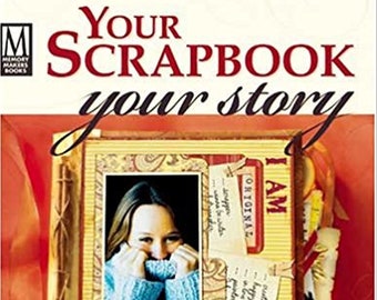 Your Scrapbook Your Story Memory Makers Original Idas that focus on you