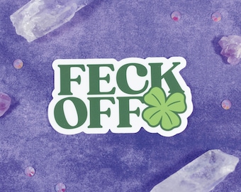 Feck Off - Waterproof - Vinyl - Die-Cut - Sticker