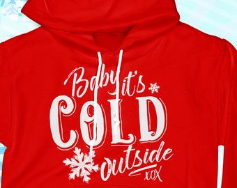 Baby It's Cold Outside Super Cozy Hoodie Not So Ugly Christmas Sweater Funny Cute shirt Christmas Party shirt Wine Sweater MLG-1329