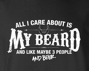All I Care About is My Beard And Like Maybe 3 People and Beer T-Shirt Cool Hipster Mo Moustache Swag Hiking Shirt tee Shirt Mens ML-550