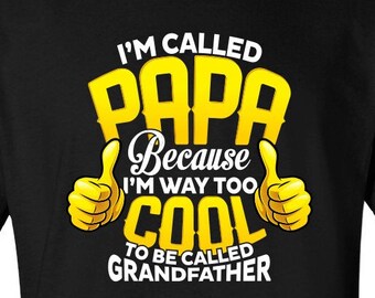 I'm Called Papa Because I'm Way Too Cool To Be Called Grandpa T-Shirt Gifts for Grandfather Papa Daddy Funny Father's Day Gift MLG-1177