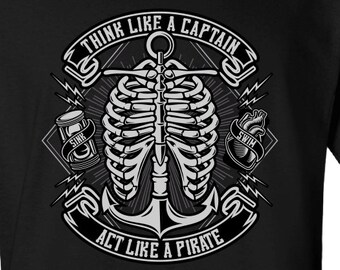 Think Like a Captain Act Like a Pirate T-shirt Badassery funny jackdaw edward jolly roger T-Shirt Tee Shirt Mens Ladies swag MLG-1242