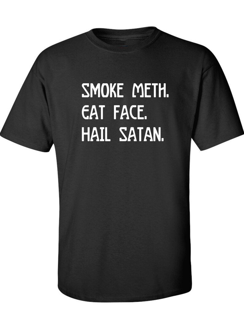 Smoke Meth Eat Face Hail Satan t-shirt, satanic, shirt, goth, hail satan, cool skull gift Mens Ladies swag DT-638 image 1