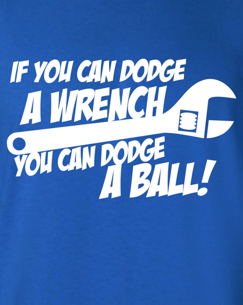 If You Can Dodge a Wrench You Can Ball Dodgeball Sports Team Etsy