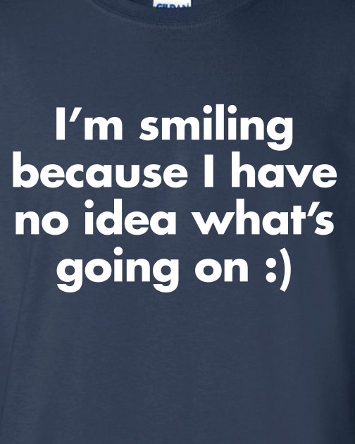 I'm Smiling Because I Have No Idea What's Going on - Etsy