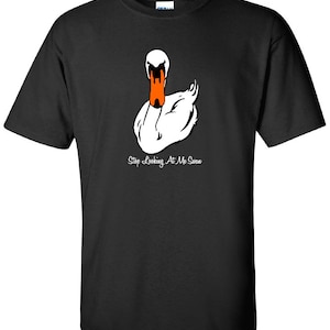 Stop Looking at me Swan Shirt adam Billy shampoo Printed T-Shirt Tee Shirt T Mens Ladies Womens Youth Kids Funny ML-501