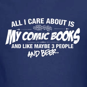 All I Care About is My Comic Books And Like Maybe 3 People and Beer Hoodie Hooded Sweatshirt Shirt Mens Ladies Womens Youth ML-523h image 2