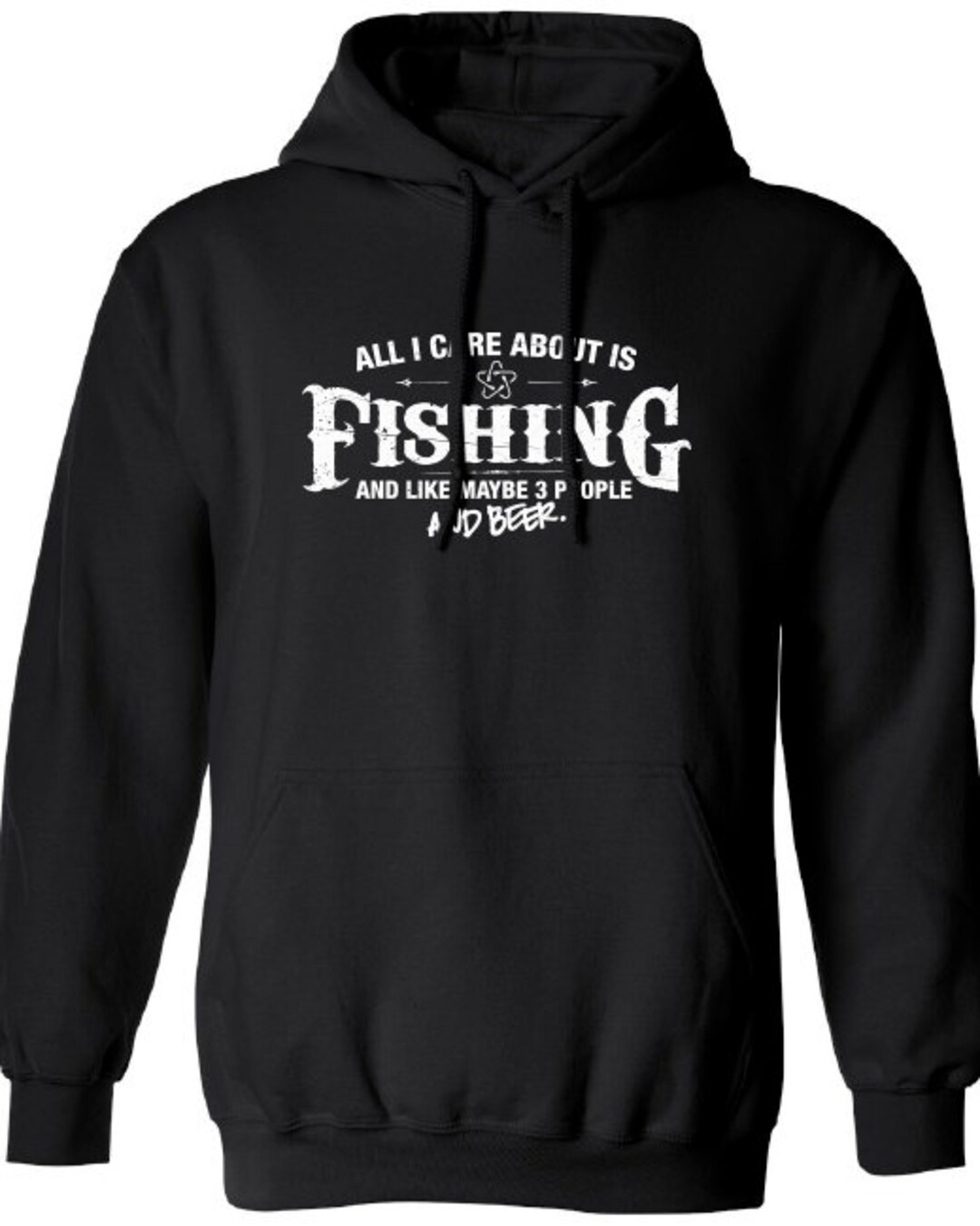 All I Care About is Fishing and Like Maybe 3 People and Beer Hoodie