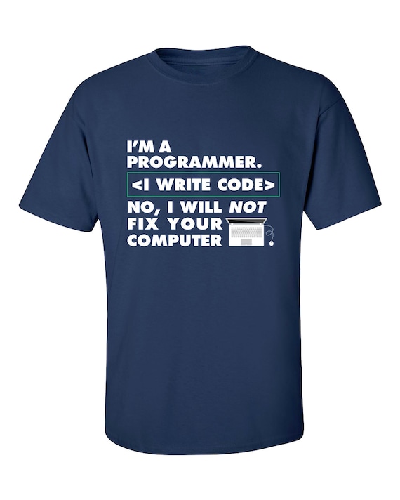 The first programmer. I am programmer. i am a programmer i write code. who is programmer. i will not fix your shit футболка.