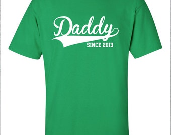 ANY YEAR!! Daddy since 2021 proud dad, Fathers Day Shirt, new dad shirt, baby boy girl Printed T-Shirt Tee Shirt T Mens dad Kids  ML-215