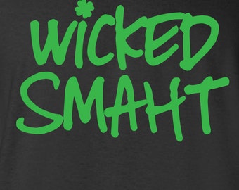 Boston for life wicked smaht smart southie saint hoods green irish Printed graphic t-shirt tee shirt Mens Ladies Womens Youth Kids ML-180