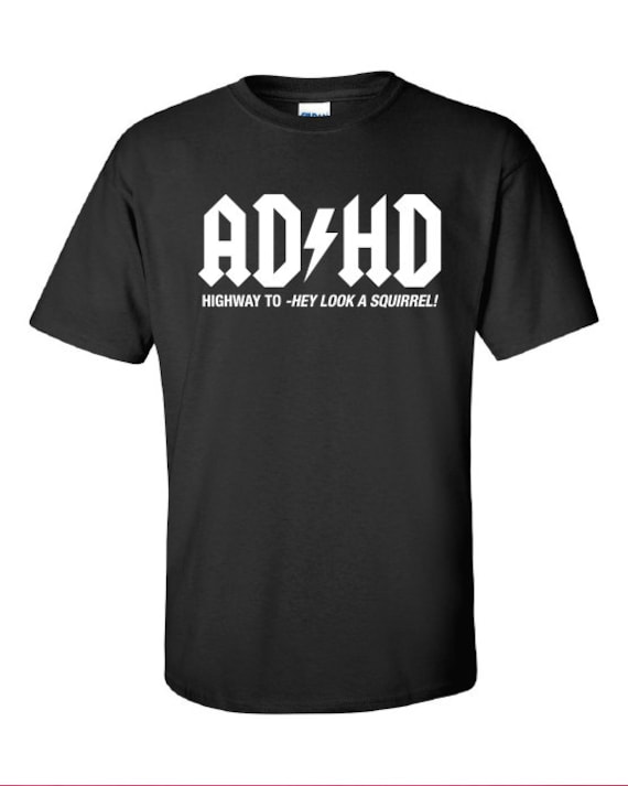 Hey! Squirrel! Funny Hyper Add/Adhd T-Shirt Hey! Squirrel! Funny Hyper Add/Adhd T-Shirt