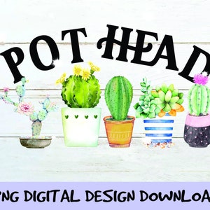 Pot Head Png, Garden Lover Png, Cactus Pot Png, Pot Head House Plant Png, House Plants, Sublimation Design, Gardening Digital Download