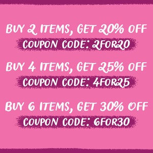 May include: Pink background with white text outlining a discount offer for buying multiple items.  Buy 2 items, get 20% off, coupon code: 2FOR20. Buy 4 items, get 25% off, coupon code: 4FOR25. Buy 6 items, get 30% off, coupon code: 6FOR30.