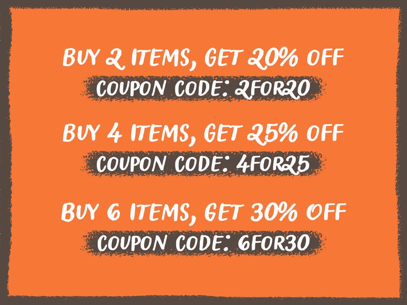 May include: Orange background with white text outlining a discount offer. Buy 2 items, get 20% off, coupon code: 2FOR20. Buy 4 items, get 25% off, coupon code: 4FOR25. Buy 6 items, get 30% off, coupon code: 6FOR30.
