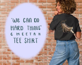 We Can Do Hard Things - Cheetah Shirt - Glennon Doyle - Eco-Friendly Unisex organic cotton t-shirt
