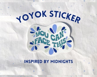 YOYOK You Can Face This Sticker - YOYOK Lyrics Sticker - Midnights Inspired sticker - Eras sticker - You're On Your Own Kid Sticker