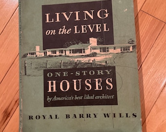 Living on the Level One-Story Houses Royal Barry Wills 1955 Houghton Mifflin