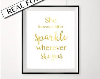 Sparkle gold quote, gold foil prints, she leaves a little sparkle wherever she goes, A4 OR A3 print, cute nursery design, real pressed foil