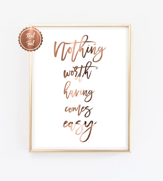 Copper Print Nothing Worth Having Comes Easy Motivational Quote Poster Real Copper Prints A4 Or A3 Posters Office Decor Art Copper Print Nothing Worth Having Comes Easy Motivational Quote Poster Real Copper Prints A4 Or A3 Posters Office Decor Art