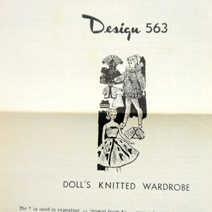 May include: A vintage knitting pattern for a doll's wardrobe, featuring a coat, cape, hat, slacks, a 3-piece suit, and a gown. The pattern includes instructions for knitting an attractive wardrobe for 11-13 inch dolls. The pattern is titled "Design 563 Doll's Knitted Wardrobe".
