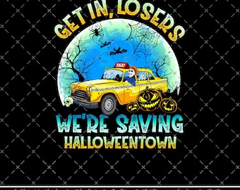 Get In Loser We are Saving Halloween Town PNG, Vintage HallowenTown Est 1998, Funny Halloween, Pumpkin Halloween town, Funny Digital file