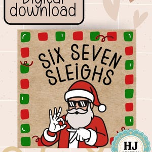 May include: A digital download graphic featuring Santa Claus wearing sunglasses and a red suit, with the text "SIX SEVEN SLEIGHS." The design includes red and green squares and the words "Digital download."