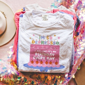 I Act Like It's My Birthday Every Day The Tortured Poets Department Tee