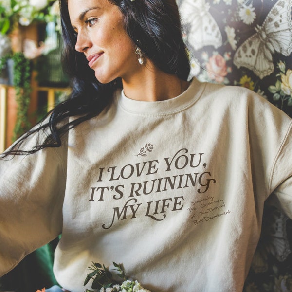 I love you, it's ruining my life The Tortured Poets Department crewneck