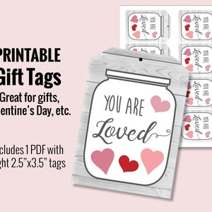 May include: Printable gift tags featuring a mason jar design with the text "You Are Loved" and hearts. The tags are 2.5 inches by 3.5 inches and come in a set of eight.