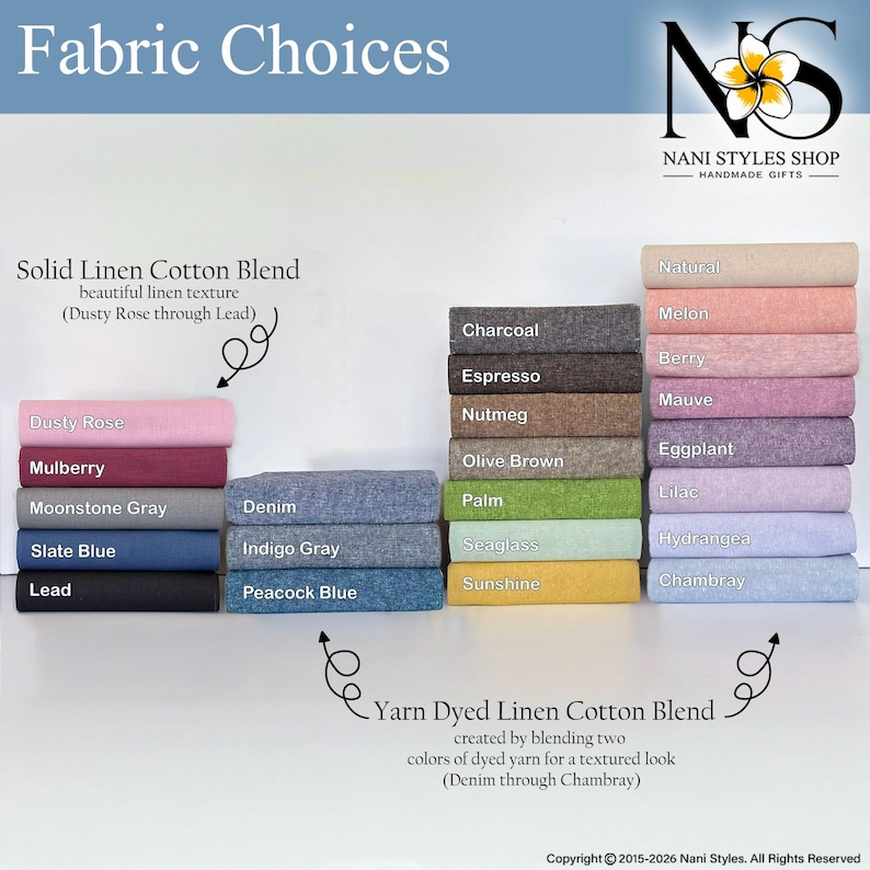 May include: A fabric color chart titled Fabric Choices by Nani Styles Shop. It displays stacks of Solid Linen Cotton Blend in Dusty Rose, Mulberry, Moonstone Gray, Slate Blue, and Lead, and Yarn Dyed Linen Cotton Blend in Denim, Indigo Gray, Peacock Blue, Charcoal, Espresso, Nutmeg, Olive Brown, Palm, Seaglass, Sunshine, Natural, Melon, Berry, Mauve, Eggplant, Lilac, Hydrangea, and Chambray.