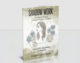 Shadow Work: Tracking & Healing Emotional Triggers Mindfully Guided Journal